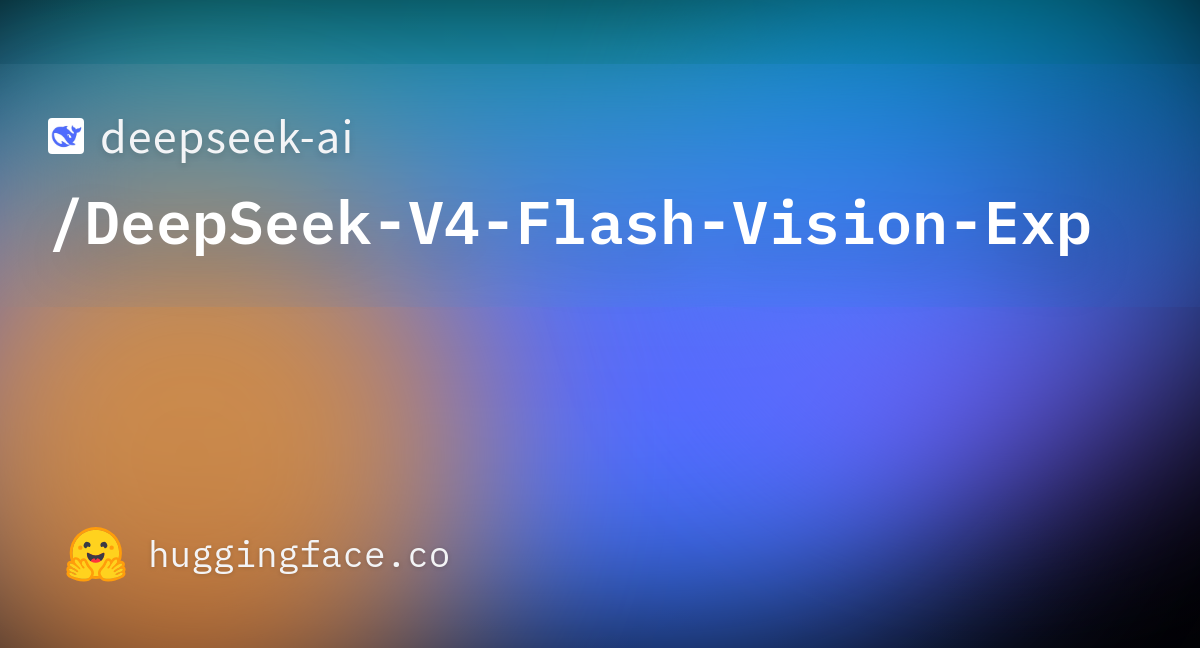 DeepSeek-V4-Flash-Vision-Exp вышла с MIT-лицензией — первая мультимодальная модель в линейке V4